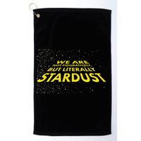 We Are Not Figuratively But Literally Stardust Golf Towel