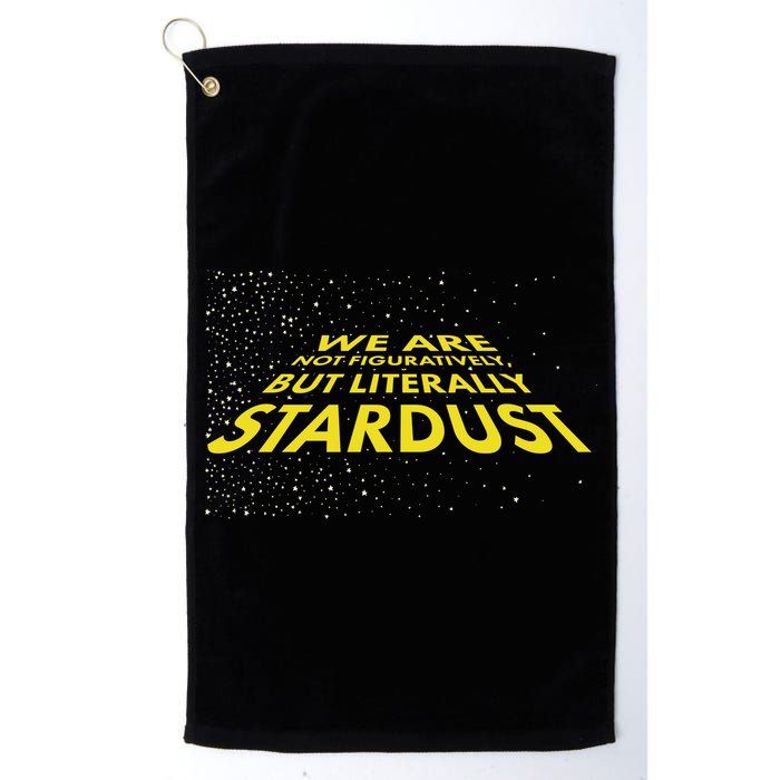We Are Not Figuratively But Literally Stardust Golf Towel