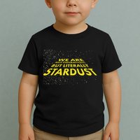 We Are Not Figuratively But Literally Stardust Toddler T-Shirt