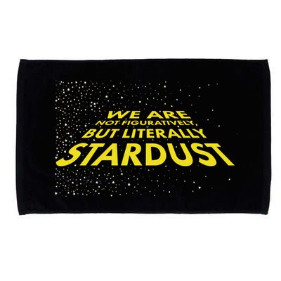 We Are Not Figuratively But Literally Stardust Microfiber Hand Towel