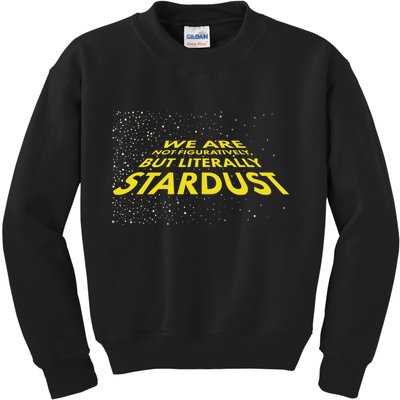 We Are Not Figuratively But Literally Stardust Kids Sweatshirt