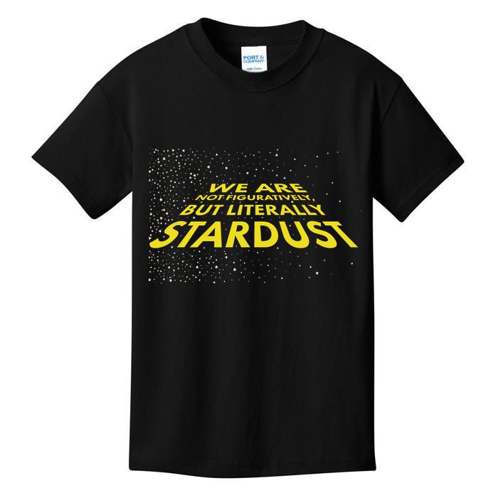 We Are Not Figuratively But Literally Stardust Kids T-Shirt