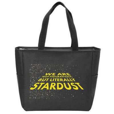We Are Not Figuratively But Literally Stardust Zip Tote Bag