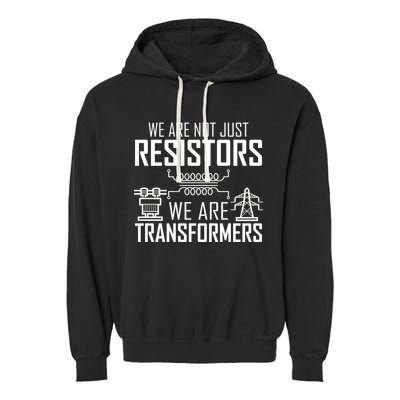 We Are Not Just Resistors We Are Transformers Science Garment-Dyed Fleece Hoodie