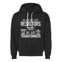 We Are Not Just Resistors We Are Transformers Science Garment-Dyed Fleece Hoodie