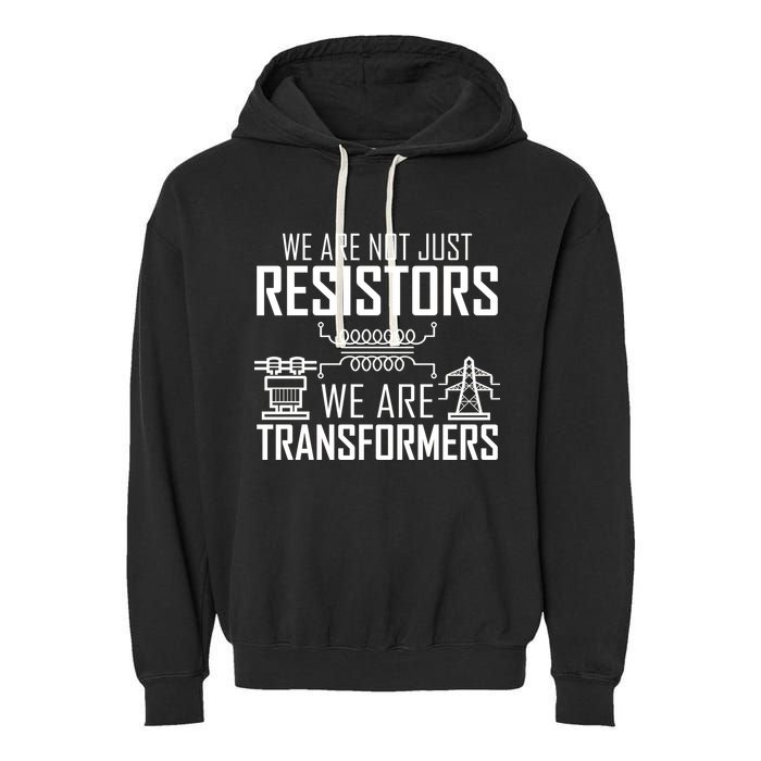 We Are Not Just Resistors We Are Transformers Science Garment-Dyed Fleece Hoodie