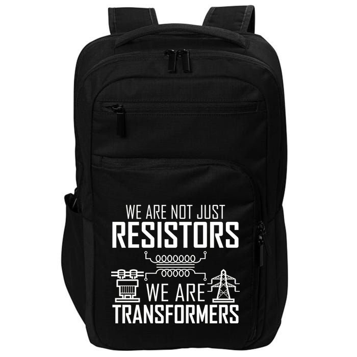 We Are Not Just Resistors We Are Transformers Science Impact Tech Backpack