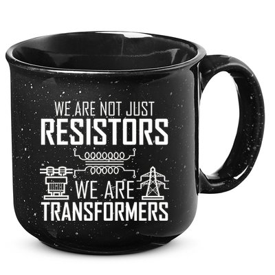 We Are Not Just Resistors We Are Transformers Science 15oz Campfire Ceramic Mug