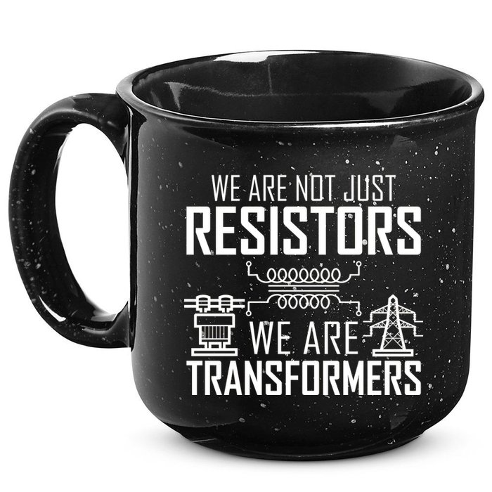 We Are Not Just Resistors We Are Transformers Science 15oz Campfire Ceramic Mug