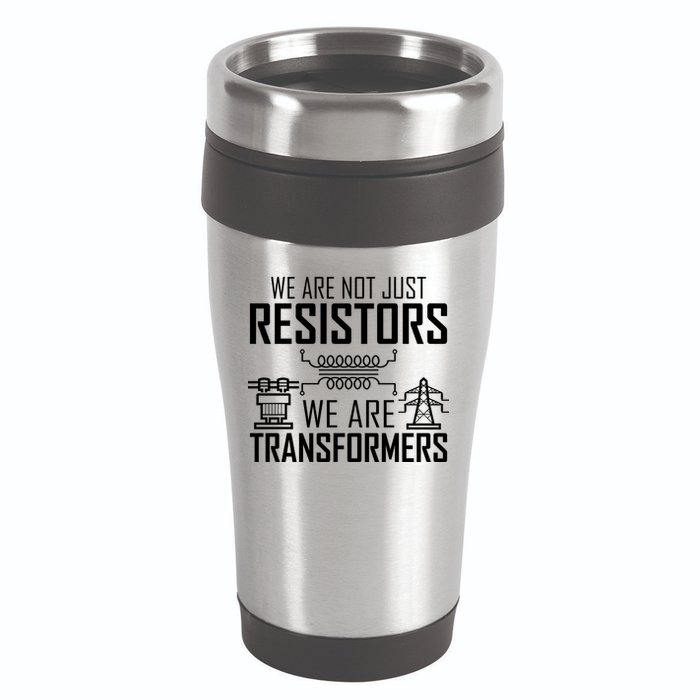 We Are Not Just Resistors We Are Transformers Science 16oz Travel Tumbler