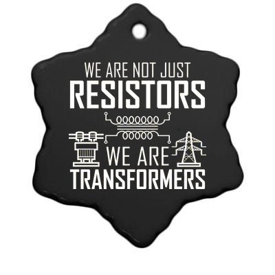 We Are Not Just Resistors We Are Transformers Science Ceramic Star Ornament