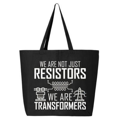 We Are Not Just Resistors We Are Transformers Science 25L Jumbo Tote