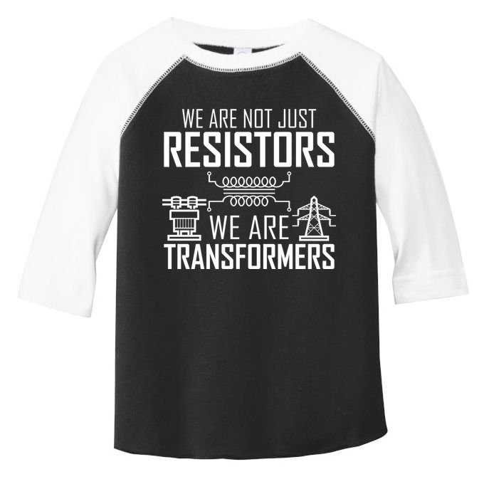 We Are Not Just Resistors We Are Transformers Science Toddler Fine Jersey T-Shirt
