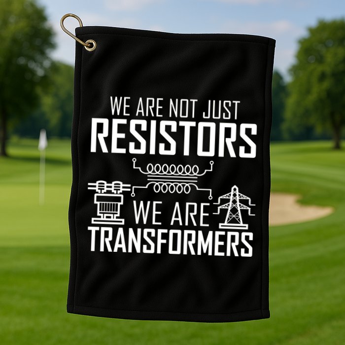 We Are Not Just Resistors We Are Transformers Science Golf Towel