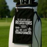 We Are Not Just Resistors We Are Transformers Science Golf Towel