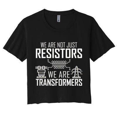 We Are Not Just Resistors We Are Transformers Science Crop Top
