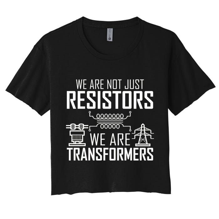 We Are Not Just Resistors We Are Transformers Science Crop Top