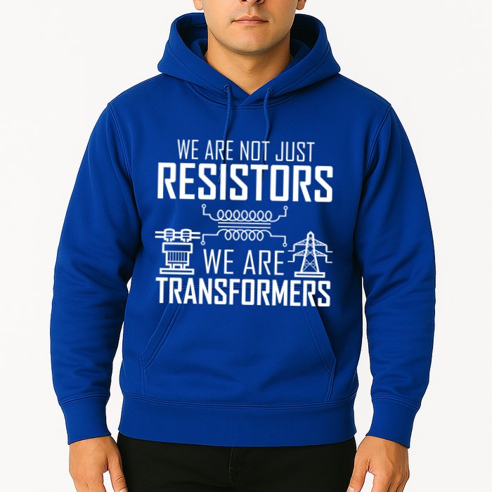 We Are Not Just Resistors We Are Transformers Science Hoodie