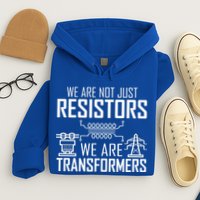 We Are Not Just Resistors We Are Transformers Science Hoodie