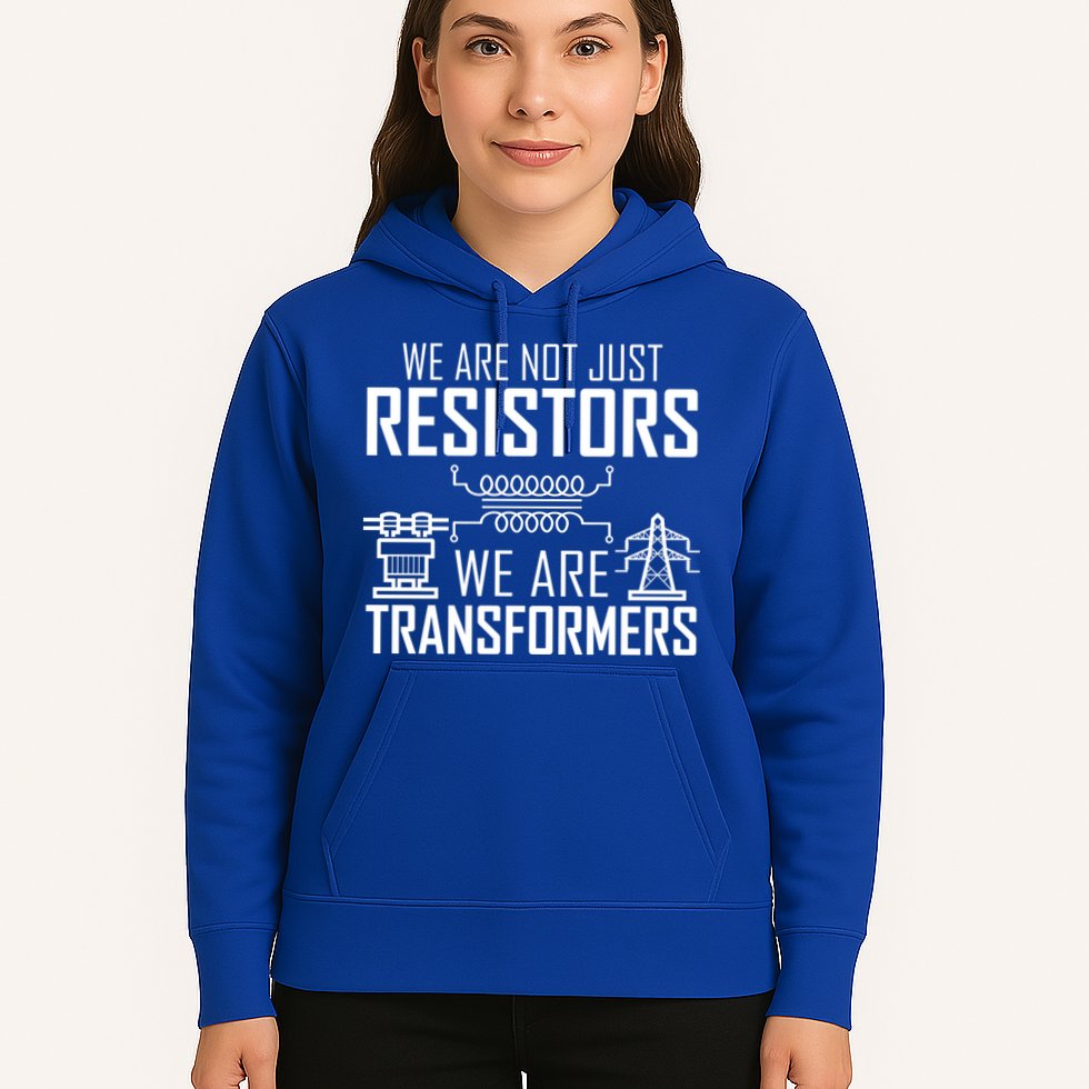 We Are Not Just Resistors We Are Transformers Science Hoodie