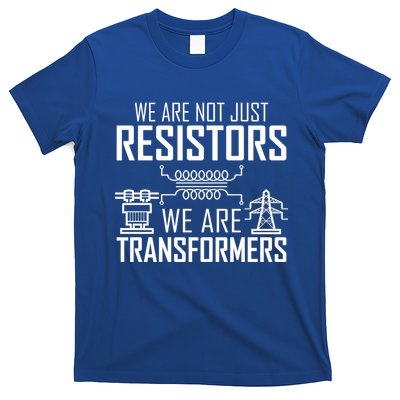 We Are Not Just Resistors We Are Transformers Science T-Shirt