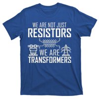 We Are Not Just Resistors We Are Transformers Science T-Shirt