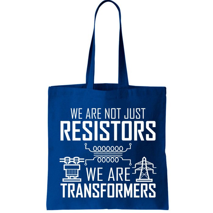 We Are Not Just Resistors We Are Transformers Science Bag