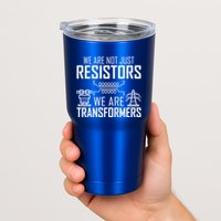 We Are Not Just Resistors We Are Transformers Science Tumbler