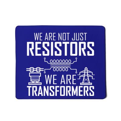 We Are Not Just Resistors We Are Transformers Science Mousepad