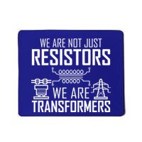 We Are Not Just Resistors We Are Transformers Science Mousepad