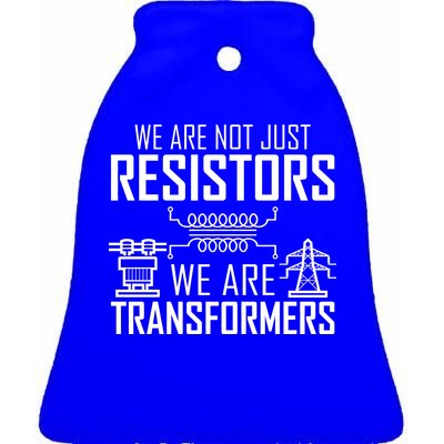 We Are Not Just Resistors We Are Transformers Science Ceramic Bell Ornament