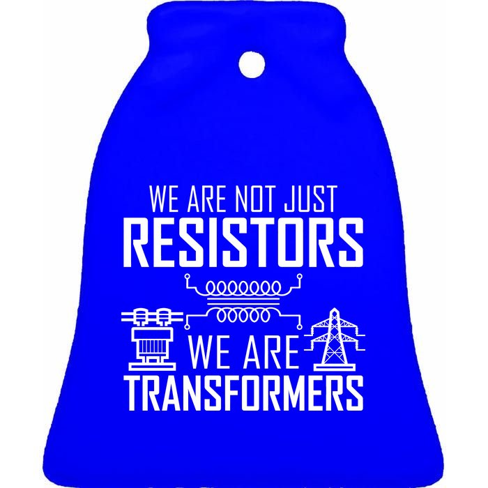 We Are Not Just Resistors We Are Transformers Science Ceramic Bell Ornament