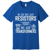 We Are Not Just Resistors We Are Transformers Science Premium T-Shirt