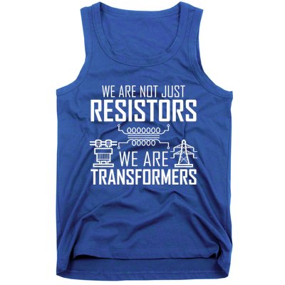 We Are Not Just Resistors We Are Transformers Science Tank Top