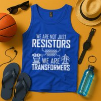 We Are Not Just Resistors We Are Transformers Science Tank Top