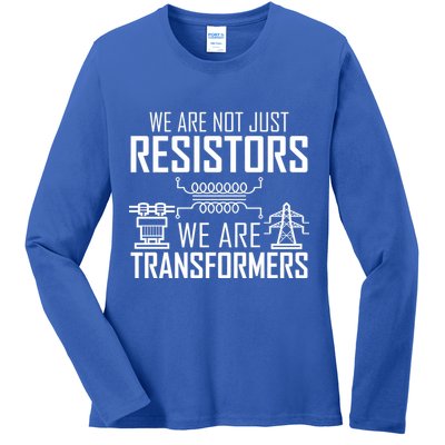We Are Not Just Resistors We Are Transformers Science Ladies Long Sleeve Shirt