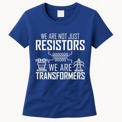 We Are Not Just Resistors We Are Transformers Science Womens T-Shirt