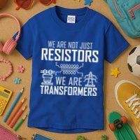 We Are Not Just Resistors We Are Transformers Science Kids T-Shirt