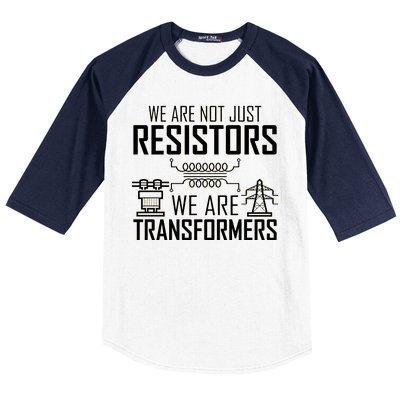 We Are Not Just Resistors We Are Transformers Science Baseball Sleeve Shirt