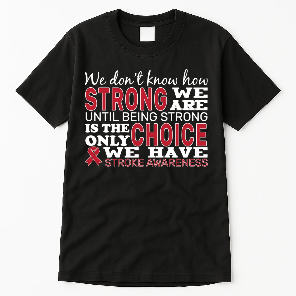 We Are Strong Stroke Awareness Tall T-Shirt