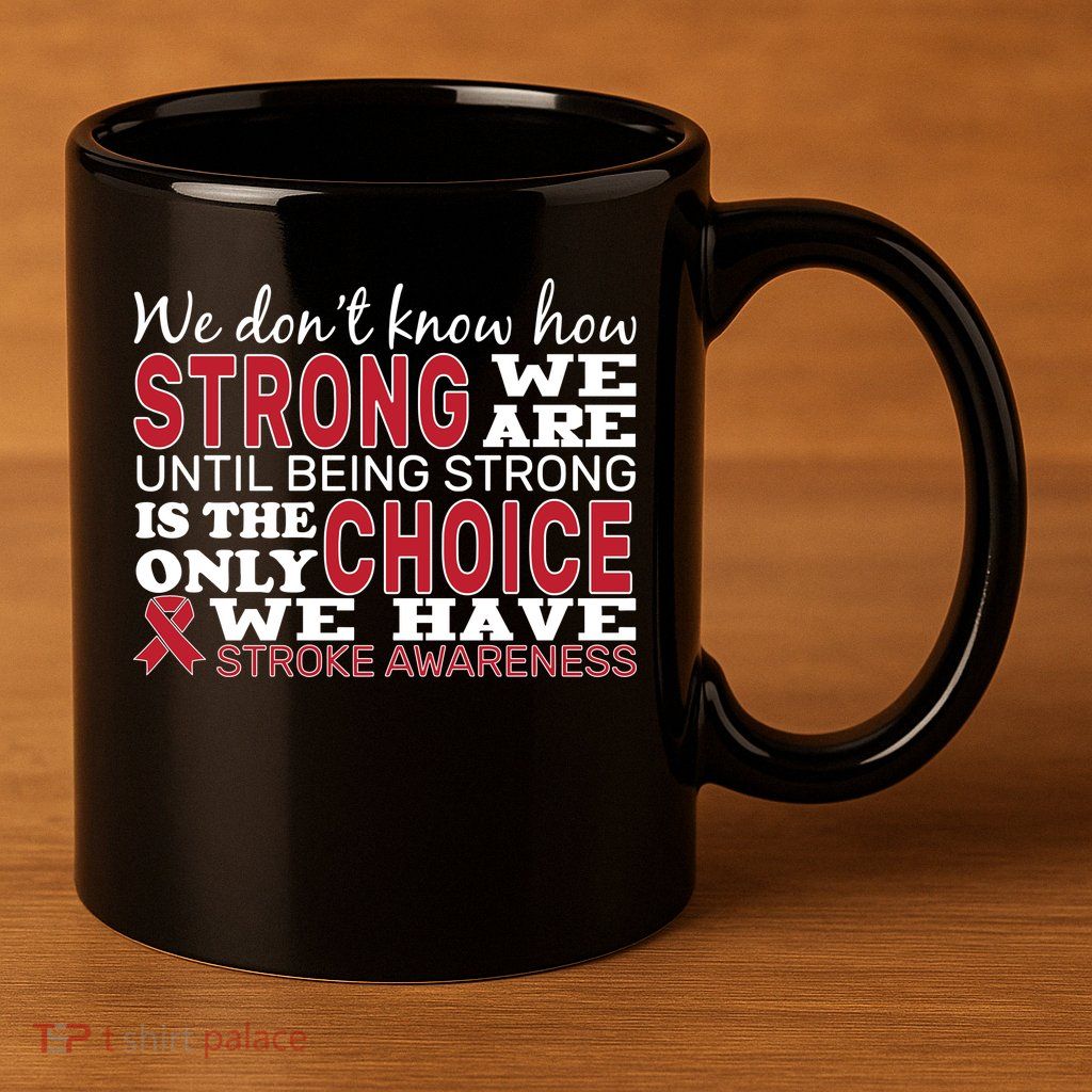 We Are Strong Stroke Awareness 11oz C Handle Ceramic Mug