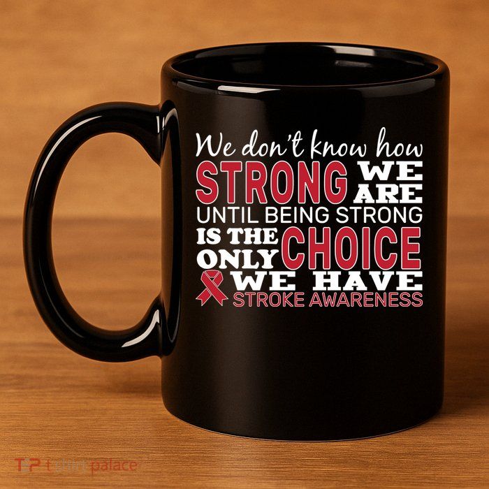 We Are Strong Stroke Awareness 11oz C Handle Ceramic Mug