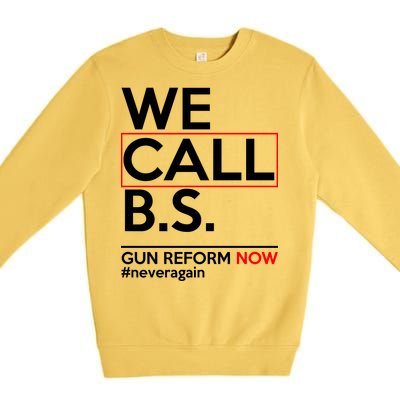 We Call B.S. Gun Reform Now #Neveragain Premium Crewneck Sweatshirt