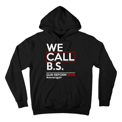 We Call B.S. Gun Reform Now #Neveragain Hoodie