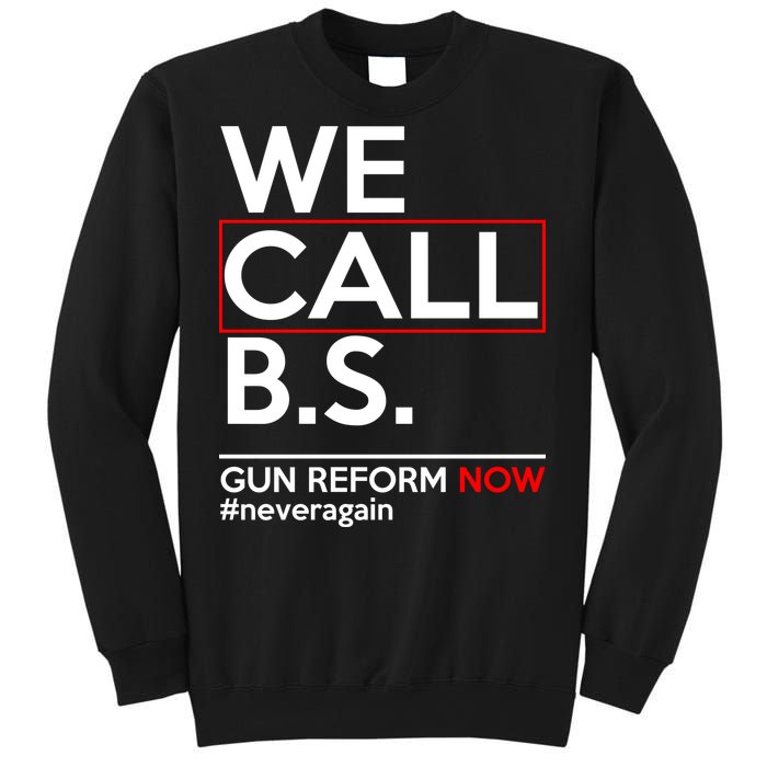 We Call B.S. Gun Reform Now #Neveragain Sweatshirt