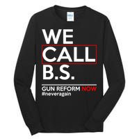 We Call B.S. Gun Reform Now #Neveragain Tall Long Sleeve T-Shirt