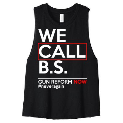 We Call B.S. Gun Reform Now #Neveragain Women's Racerback Cropped Tank