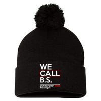 We Call B.S. Gun Reform Now #Neveragain Pom Pom 12in Knit Beanie