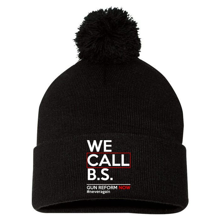 We Call B.S. Gun Reform Now #Neveragain Pom Pom 12in Knit Beanie