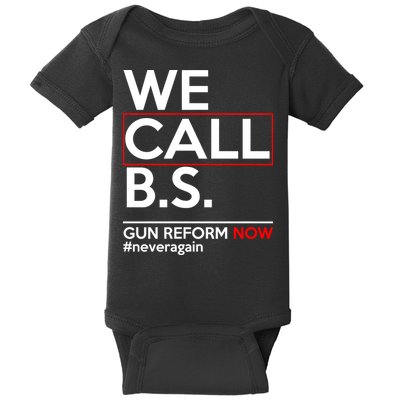 We Call B.S. Gun Reform Now #Neveragain Baby Bodysuit